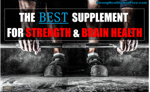 Learn what the best supplement for strength and brain health is in this article. It also will help you build more muscle and raise your testosterone levels.