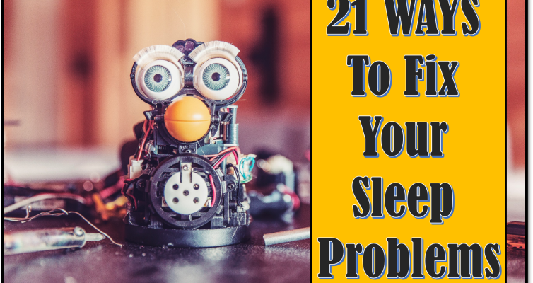 Can't sleep at night? Here are 21 simple ways to fix your sleep.