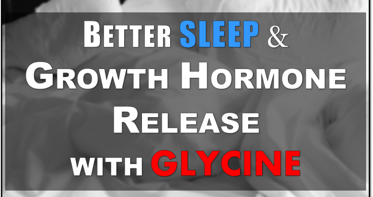 Learn how to get better sleep and Growth Hormone release with glycine. Experience fat loss, muscle gain and more relaxation after the first dose.