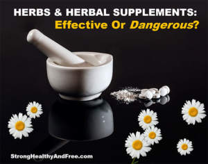 The truth about Herbs and Herbal supplements: effective or dangerous? #Herbs #supplements