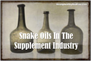 Learn about the snake oils in the #supplement industry and what do to #protect yourself!